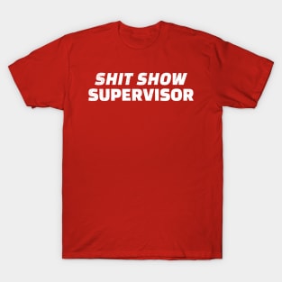 shit show supervisor T-Shirt